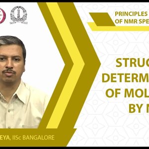 NMR Spectroscopy by Prof. Hanudatta S. Atreya (NPTEL):- Lecture 32: Structure determination of molecules by NMR