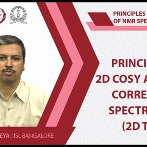 NMR Spectroscopy by Prof. Hanudatta S. Atreya (NPTEL):- Lecture 23: Principles of 2D COSY and Total correlation spectroscopy (2D TOCSY)