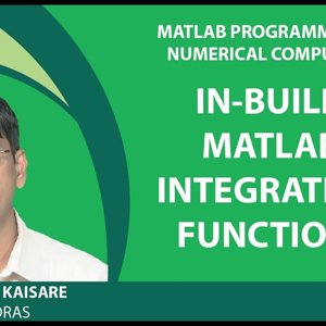 MATLAB Programming for Numerical Computation by Niket Kaisare (NPTEL):- Lecture 3.6: In-Build MATLAB Integration Functions