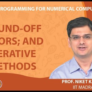MATLAB Programming for Numerical Computation by Niket Kaisare (NPTEL):- Lecture 2.3: Round-Off Errors; and Iterative Methods