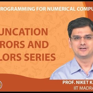 MATLAB Programming for Numerical Computation by Niket Kaisare (NPTEL):- Lecture 2.2: Truncation Errors and Taylors Series
