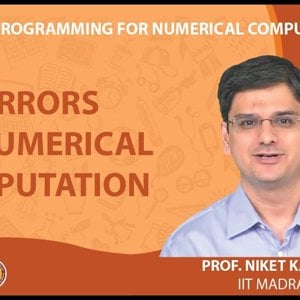 MATLAB Programming for Numerical Computation by Niket Kaisare (NPTEL):- Lecture 2.1: Errors in Numerical Computation