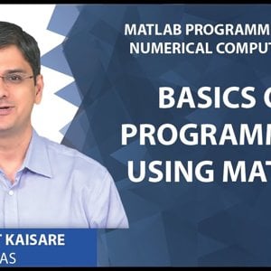 MATLAB Programming for Numerical Computation by Niket Kaisare (NPTEL):- Lecture 1.1: Basics of Programming using MATLAB