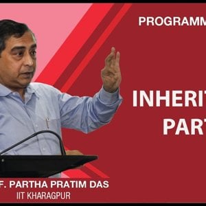 Programming in C++ with Prof. Partha Das (NPTEL):- Lecture 39: Inheritance Part IV