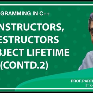 Programming in C++ with Prof. Partha Das (NPTEL):- Lecture 25: Constructors, Destructors and Object Lifetime (Contd.)