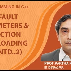 Programming in C++ with Prof. Partha Das (NPTEL):- Lecture 14: Default Parameters and Function Overloading (Contd.)