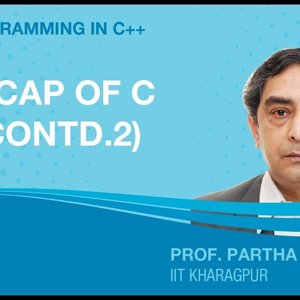 Programming in C++ with Prof. Partha Das (NPTEL):- Lecture 03: Recap of C