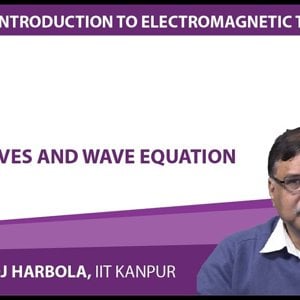 Introduction to Electromagnetism by Prof. Manoj Harbola (NPTEL):- Waves and wave equation