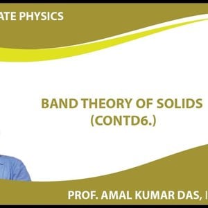Solid State Physics by Prof. Amal Kumar Das (NPTEL):- Lecture 46: Band Theory of Solids (Contd.)