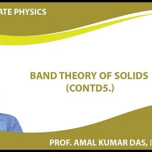 Solid State Physics by Prof. Amal Kumar Das (NPTEL):- Lecture 45: Band Theory of Solids (Contd.)