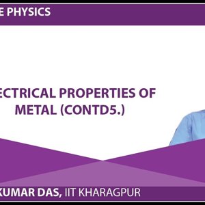 Solid State Physics by Prof. Amal Kumar Das (NPTEL):- Lecture 37: Electrical Properties of Metal (Contd.)