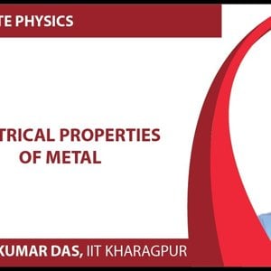 Solid State Physics by Prof. Amal Kumar Das (NPTEL):- Lecture 32: Electrical Properties of Metal