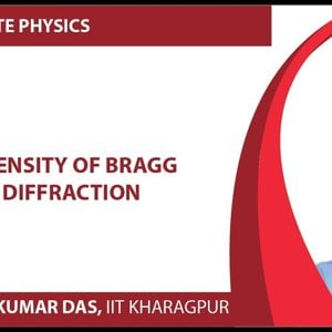 Solid State Physics by Prof. Amal Kumar Das (NPTEL):- Lecture 30: Intensity of Bragg Diffraction