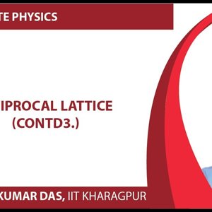 Solid State Physics by Prof. Amal Kumar Das (NPTEL):- Lecture 28: Reciprocal Lattice (Contd.)