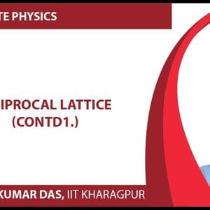 Solid State Physics by Prof. Amal Kumar Das (NPTEL):- Lecture 26: Reciprocal Lattice (Contd.)