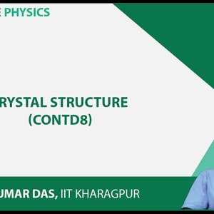 Solid State Physics by Prof. Amal Kumar Das (NPTEL):- Lecture 13: Crystal Structure (Contd.)