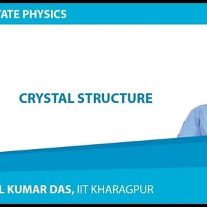 Solid State Physics by Prof. Amal Kumar Das (NPTEL):- Lecture 5: Crystal Structure