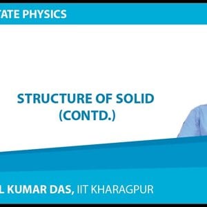 Solid State Physics by Prof. Amal Kumar Das (NPTEL):- Lecture 4 : Structure of Solid (Contd.)