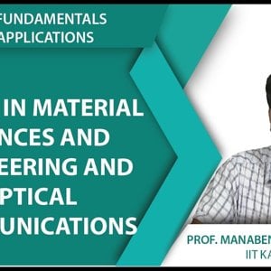 Laser Fundamentals by Prof. Manabendra Chandra (NPTEL):- Lecture 39 - Lasers in Material sciences and engineering and Optical Communications
