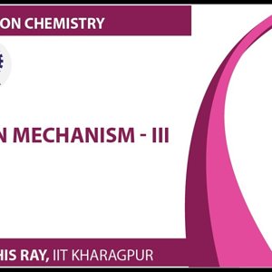 Co-ordination chemistry by Prof. D. Ray (NPTEL):- Reaction Mechanism - 3