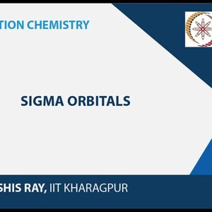 Co-ordination chemistry by Prof. D. Ray (NPTEL):- Sigma Orbitals