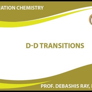 Co-ordination chemistry by Prof. D. Ray (NPTEL):- d-d Transitions