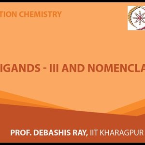 Co-ordination chemistry by Prof. D. Ray (NPTEL):- Ligands - 3 and Nomenclature - 1