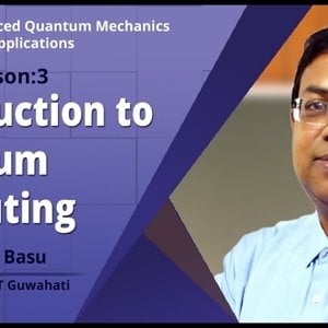 Advanced Quantum Mechanics with Applications by Prof. Saurabh Basu (NPTEL):- Introduction to Quantum Computing