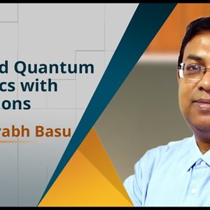 Advanced Quantum Mechanics with Applications by Prof. Saurabh Basu (NPTEL):- Introduction Video