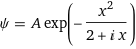 ψ = A exp(-x^2/(2 + i x))