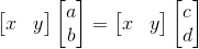 20=%20\begin{bmatrix}%20x%20&%20y%20\end{bmatrix}%20\begin{bmatrix}%20c%20\\%20d%20\end{bmatrix}.gif