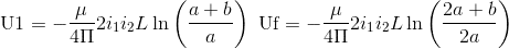 ac{\mu}{4\Pi&space;}2i_{1}i_{2}L\ln\left&space;(&space;\frac{2a&plus;b}{2a}&space;\right&space;).gif