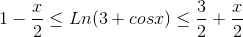 eq.latex?1-\frac{x}{2}%20\leq%20Ln(3+cos%20x)%20\leq%20\frac{3}{2}+\frac{x}{2}.gif