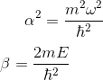 ga%5E2%7D%7B%5Chbar%5E2%7D%0A%5C%5C%0A%5C%5C%0A%5Cbeta%20%3D%20%5Cfrac%7B2mE%7D%7B%5Chbar%5E2%7D.gif