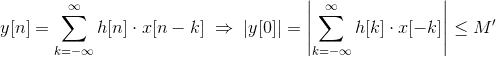 ght%20|%3D\left%20|%20\sum_{k%3D-\infty%20}^{\infty%20}%20h[k]\cdot%20x[-k]\right%20|\leq%20M%27.gif