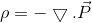 gif.latex?%5Crho%20%3D-%5Cbigtriangledown%20.%5Cvec%7BP%7D.gif