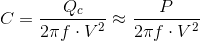 gif.latex?C%3D\frac{Q_{c}}{2\pi%20f\cdot%20V^{2}}\approx%20\frac{P}{2\pi%20f\cdot%20V^{2}}.gif