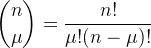 gif.latex?\dpi{120}%20\binom{n}{\mu}=\frac{n!}{\mu!(n-\mu)!}.gif