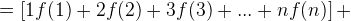 gif.latex?\dpi{120}%20=\left%20[%201f(1)+2f(2)+3f(3)+...gif