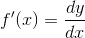 gif.latex?f'(x)&space;=&space;\frac{dy}{dx}.gif