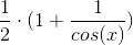 gif.latex?\frac{1}{2}\cdot(1+\frac{1}{cos(x)}).gif
