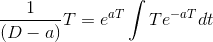 gif.latex?\frac{1}{(D%20-%20a)}T%20=%20e^{aT}\int%20Te^{-aT}dt.gif