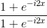 gif.latex?\frac{1+e^{-i2x}}{1+e^{-i2x}}.gif