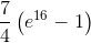 gif.latex?\frac{7}{4}\left%20(%20e^{16}-1%20\right%20).gif