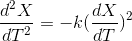 gif.latex?\frac{d^{2}X}{dT^{2}}=-k(\frac{dX}{dT})^{2}.gif