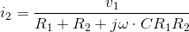 gif.latex?i_{2}%3D\frac{v_{1}}{R_{1}&plus;R_{2}&plus;j\omega%20\cdot%20CR_{1}R_{2}}.gif