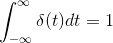 gif.latex?\int_{-\infty%20}^{\infty}%20\delta(t)dt%20=%201.gif