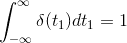 gif.latex?\int_{-\infty%20}^{\infty}%20\delta(t_{1})dt_{1}%20=%201.gif