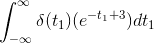 gif.latex?\int_{-\infty%20}^{\infty}%20\delta(t_{1})(e^{-t_{1}+3})dt_{1}.gif