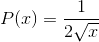 gif.latex?P(x)=\frac{1}{2\sqrt&space;x}.gif